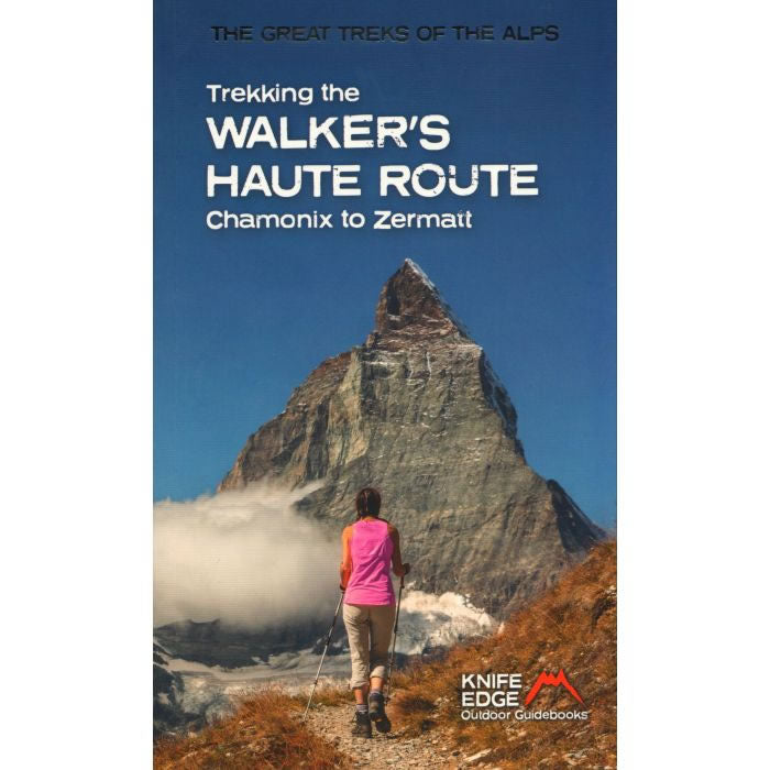 Trekking the Walker's Haute Route Guidebook - Chamonix to Zermatt